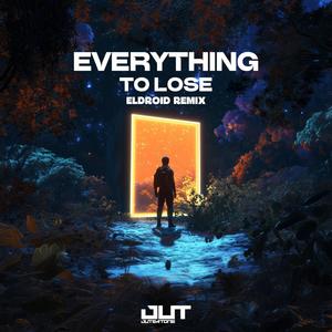 Everything To Lose (ELDROID Remix)