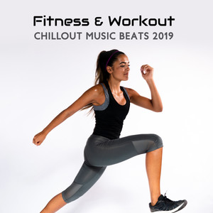 Fitness & Workout Chillout Music Beats 2019