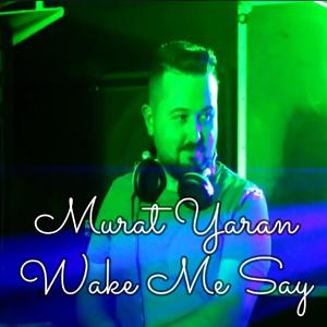 Wake Me Say