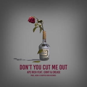 Don't You Cut Me Out (feat. EI8HT & CREASE) (Explicit)