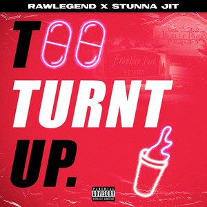 Too Turnt Up (Explicit)