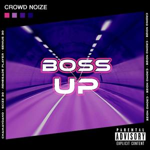 Boss Up(feat. Chamaydano, Scizz 30, Renegade Player & GENIUS 30) (Explicit)