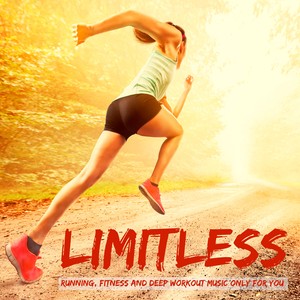 Limitless – Running, Fitness and Deep Workout Music Only for You, Electronic House Drumstep Sounds