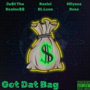Ju$t Tha Realne$$ - Get Dat Bag (feat. Raxiel EL Leon & Milyssa Rose) (Explicit)