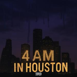 4 Am In Houston (Explicit)