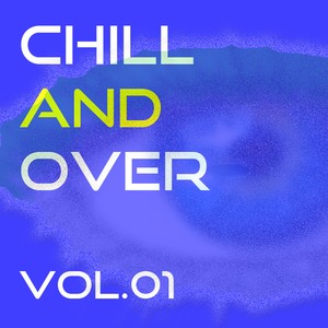 Chill and Over