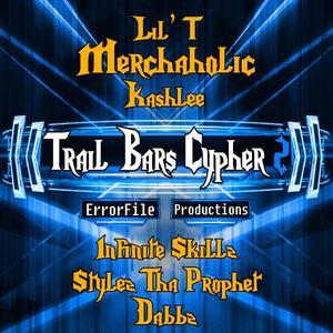 Trail Bars Cypher 2 (feat. Lil' T, Infinite Skillz, Kashlee, Stylez Tha Prophet & Dabbz) (Explicit)