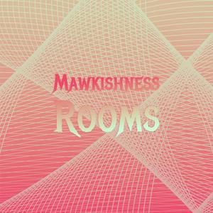 Mawkishness Rooms