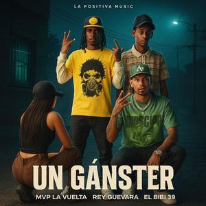 Un Ganster (feat. El Rey Guevara, Mvp La Vuelta & El Bibi) (Explicit)