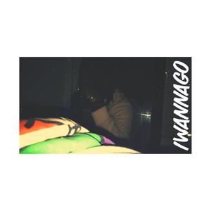 IWannaGo (Explicit)