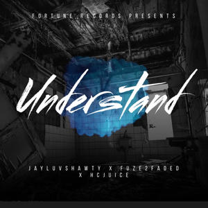 Understand (feat. Jayluvshawty & Hcjuice) (Explicit)