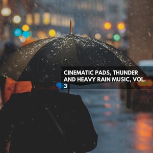 Cinematic Pads, Thunder and Heavy Rain Music, Vol. 3