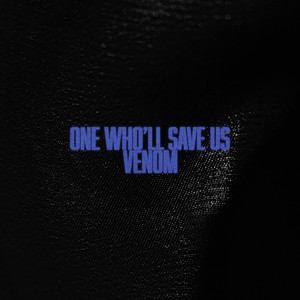 One Who'll Save Us / Venom (Explicit)