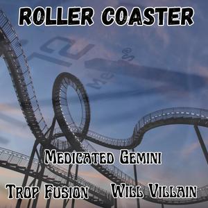 Roller Coaster (feat. Trop Fusion & Will Villain) [Explicit]