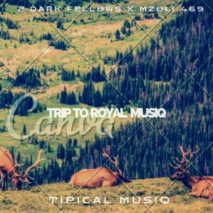 Trip To Royal Musiq (Tipical Musiq) (feat. Mzoli 469)