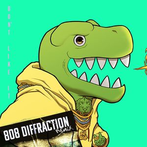 Don't Like It - 808diffraction (Remix|Explicit)