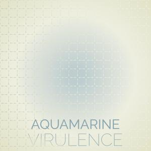 Aquamarine Virulence