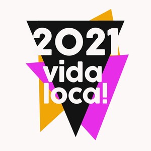 2021 Vida Loca!