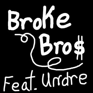 Broke Bros (feat. Undre & Icey 21 Beats) [Explicit]