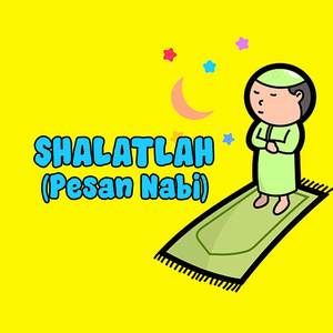 Shalatlah (Pesan Nabi)