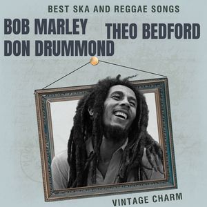 Best Ska and Reggae Songs: Bob Marley, Theo Bedford, Don Drummond (Vintage Charm)