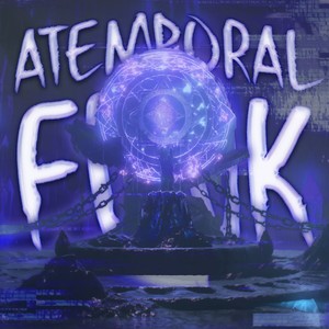 ATEMPORAL FUNK (Ultra Slowed)