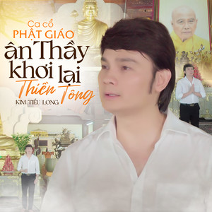 Tân cổ Ân Thầy Khơi Lại Thiền Tông