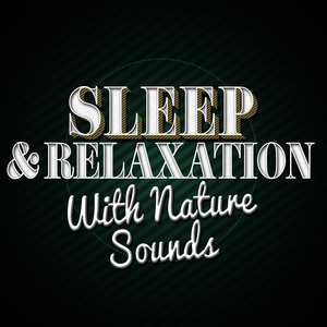 Sleep & Relaxation with Nature Sounds