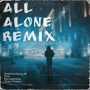 All Alone (feat. Pacvaltenio & Tyme Tinsley) [Remix] [Explicit]