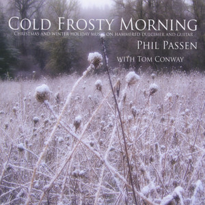 Cold Frosty Morning: Christmas and Winter Holiday Music on Hammered Dulcimer (with Tom Conway)