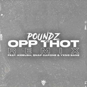 Opp Thot[feat. Ambush Buzzworl, Snap Capone & Yxng Bane] (Remix|Explicit)