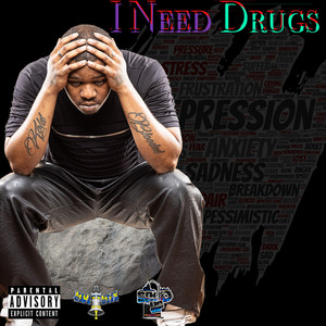 I Need Drugs (Explicit)