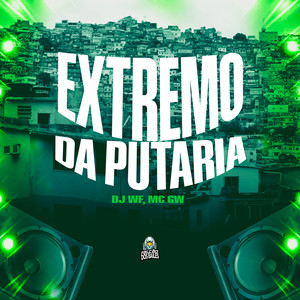 Extremo da Putaria (Explicit)