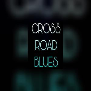 Cross Road Blues (Explicit)
