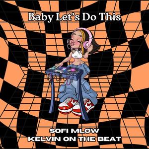 Baby Let's Do This (feat. KelvinOnTheBeat)