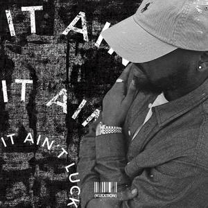 IT AIN'T LUCK (Explicit)