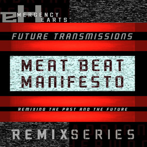 Future Transmissions: Meat Beat Manifesto