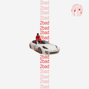 2bad!