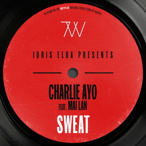 Sweat (Music from the Netflix Original Series "Turn Up Charlie") [Explicit]