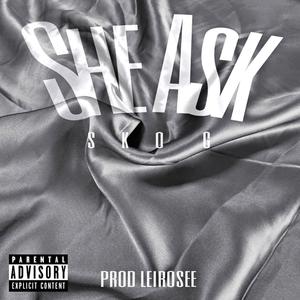 She ask (feat. Leirosee) [Explicit]