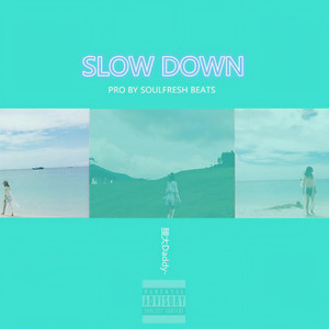SLOW DOWN