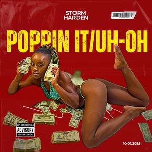 Poppin It /Uh Oh (Explicit)