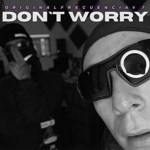 DON'T WORRY (Original Frecuencia #7) (feat. Jota B mc & P.L.F) (Explicit)