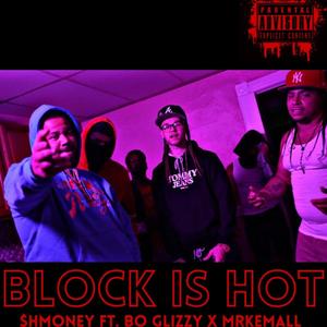 The Block Is Hot (feat. Bo Glizzy & MrkEmAll) [Explicit]