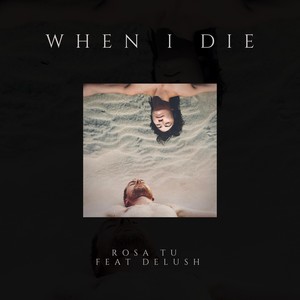 When I Die(feat. Delush)