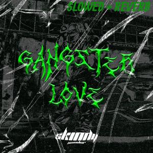 Ganster Love (Slowed + Reverb)