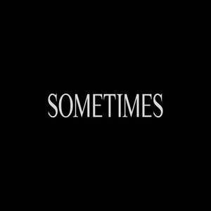 Sometimes