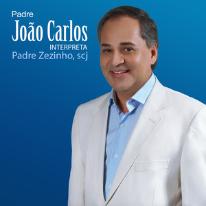 Padre João Carlos, Interpreta Padre Zezinho, Scj