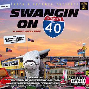 THOED N UNTAMED PRESENTS-SWANGIN ON i-40 (book4) THE SLOWED DOWN THOED DOWN VERSION [Explicit]
