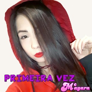 Mc Mayara - Primeira Vez